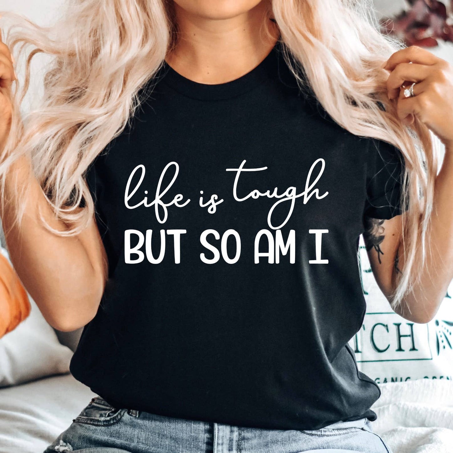 Life Is Tough But So Am I T-shirt